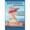 Bass Fishing Minnesota: How and where to catch largemouth and smallmouth bass in Minnesota - Paperback