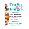 I'm So Effing Hungry: Why We Crave What We Crave - And What to Do about It - Hardcover