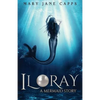 Iloray: A Mermaid Story - Paperback