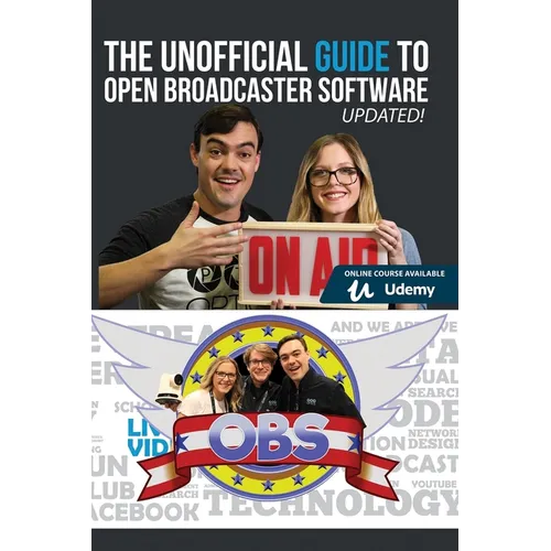 The Unofficial Guide to Open Broadcaster Software: OBS: The World's Most Popular Free Live-Streaming Application - Paperback