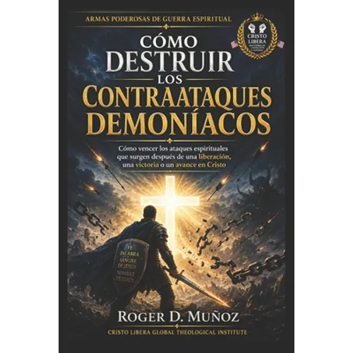 Como Destruir los Contraataques Demoniacos: Armas Poderosas de Guerra Espiritual - Paperback