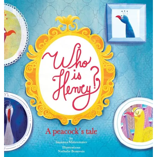 Who is Henry? A Peacock's Tale - Hardcover
