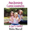 Awakening Consciousness: A Girl's Guide! - Paperback