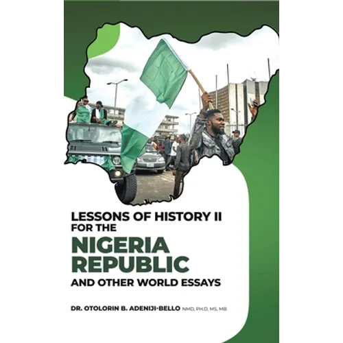 Lessons of History II for the Nigeria Republic and Other World Essays - Hardcover