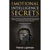 Emotional Intelligence Secrets: Master The Secrets Of Social Confidence And Skilled Relationships Using Speed Reading, Body Language And The Psycholog - Paperback