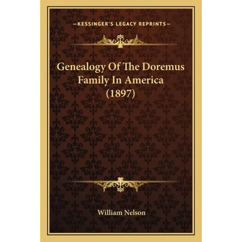 Genealogy Of The Doremus Family In America (1897) - Paperback