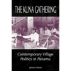 The Kuna Gathering: Contemporary Village Politics in Panama - Paperback