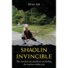 Shaolin Invincible: The martial arts manifesto on finding the warrior within you - Paperback