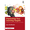 Unpacking your Learning Targets: Aligning Student Learning to Standards - Paperback