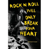 Rock N Roll Will Only Break Your Heart - Paperback