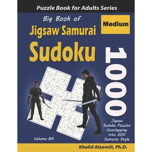 Big Book of Jigsaw Samurai Sudoku: 1000 Medium Jigsaw Sudoku Puzzles Overlapping into 200 Samurai Style - Paperback