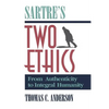 Sartre's Two Ethics: From Authenticity to Integral Humanity - Paperback