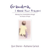 The Grandma, I Need Your Prayers: Blessing Your Grandchildren Through the Power of Prayer - Paperback