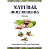 Natural Home Remedies for All: Solution To All Your Health Problem - Paperback