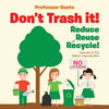 Don't Trash it! Reduce, Reuse, and Recycle! Conservation for Kids - Children's Conservation Books - Paperback