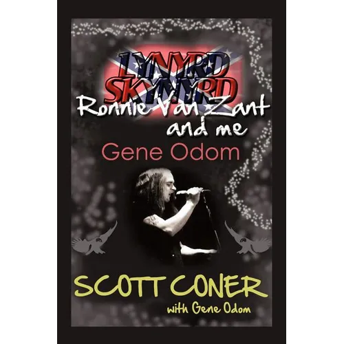 Lynyrd Skynyrd, Ronnie Van Zant, and Me ... Gene Odom - Paperback