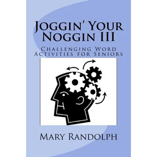 Joggin' Your Noggin: Challenging Word Activities for Seniors - Paperback