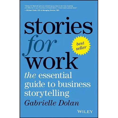 Stories for Work: The Essential Guide to Business Storytelling - Paperback