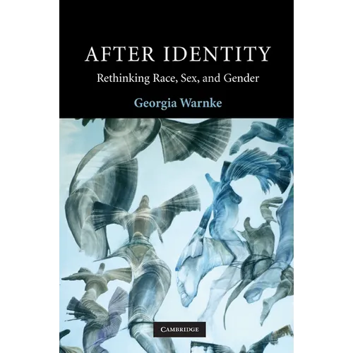 After Identity: Rethinking Race, Sex and Gender - Paperback