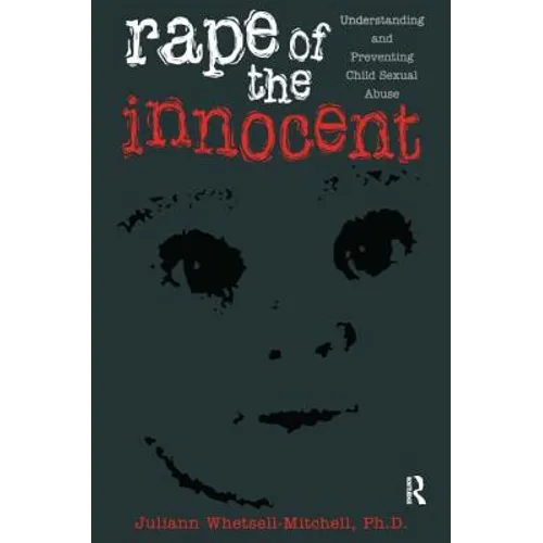 Rape Of The Innocent: Understanding And Preventing Child Sexual Abuse - Paperback