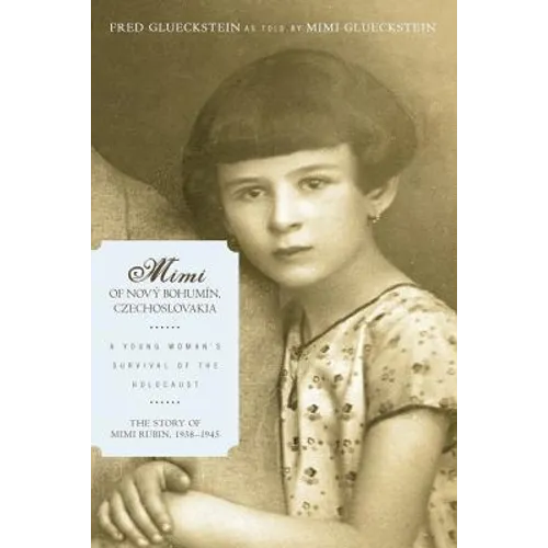 Mimi of Novy Bohumin, Czechoslovakia: A Young Woman's Survival of the Holocaust - Paperback