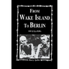 From Wake Island to Berlin - Paperback