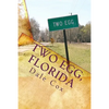 Two Egg, Florida: A Collection of Ghost Stories, Legends and Unusual Facts - Paperback