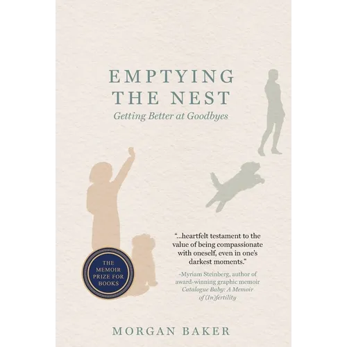 Emptying the Nest: Getting Better at Goodbyes - Hardcover