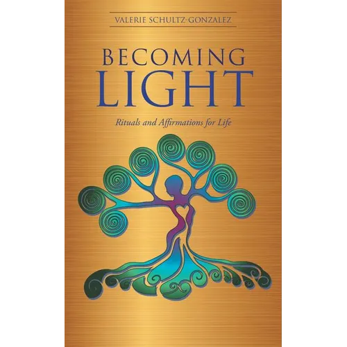 Becoming Light: Rituals and Affirmations for Life - Paperback