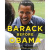 Barack Before Obama: Life Before the Presidency - Hardcover