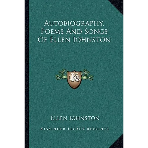Autobiography, Poems And Songs Of Ellen Johnston - Paperback