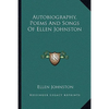 Autobiography, Poems And Songs Of Ellen Johnston - Paperback