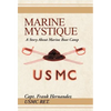 Marine Mystique: A Story about Marine Boot Camp - Hardcover