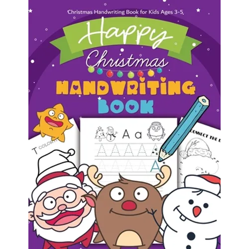 Christmas Handwriting Book for Kids Ages 3-5: Letter Tracing Workbook (Alphabet Writing), Dot to dot, Coloring Pages. Christmas Animals, and Character - Paperback