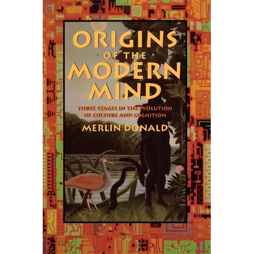 Origins of the Modern Mind: Three Stages in the Evolution of Culture and Cognition - Paperback