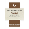 Dangers of Islam: What Every Muslim and Christian Should Know of Islam - Paperback