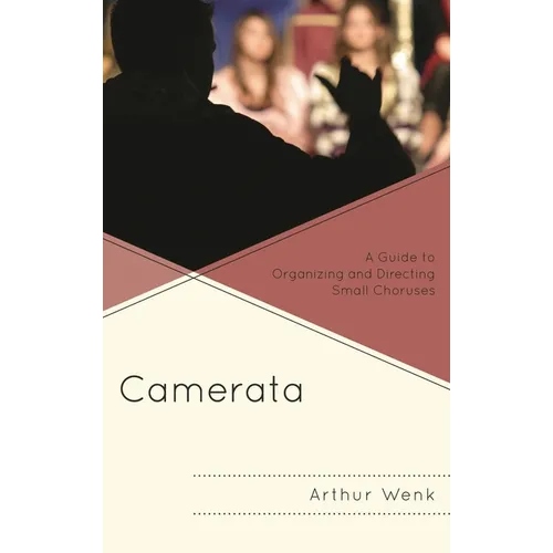 Camerata: A Guide to Organizing and Directing Small Choruses - Paperback