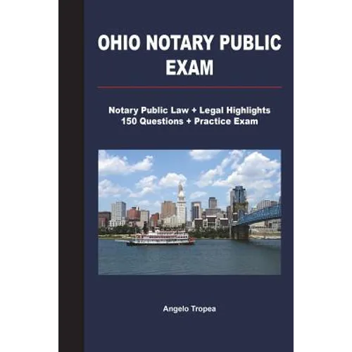 Ohio Notary Public Exam: Notary Public Law + Legal Highlights, 150 Questions + Practice Exam - Paperback
