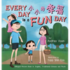 Every Day is a Fun Day 小小的幸福: Bilingual Picture Book in English, Traditional Chinese and Pinyin - Hardcover