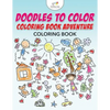 Doodles to Color Coloring Book Adventure Coloring Book - Paperback