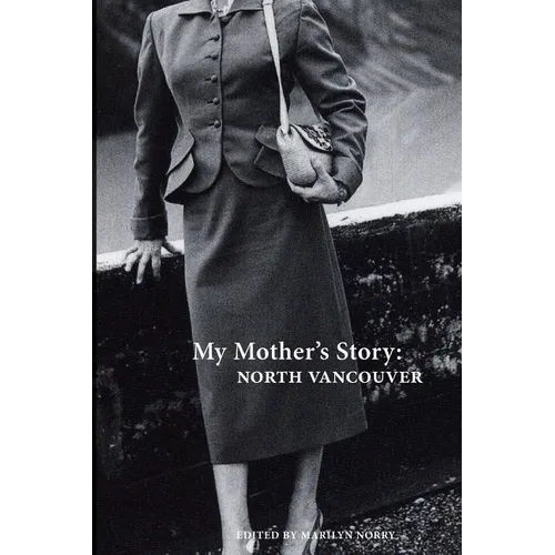My Mother's Story: North Vancouver - Paperback