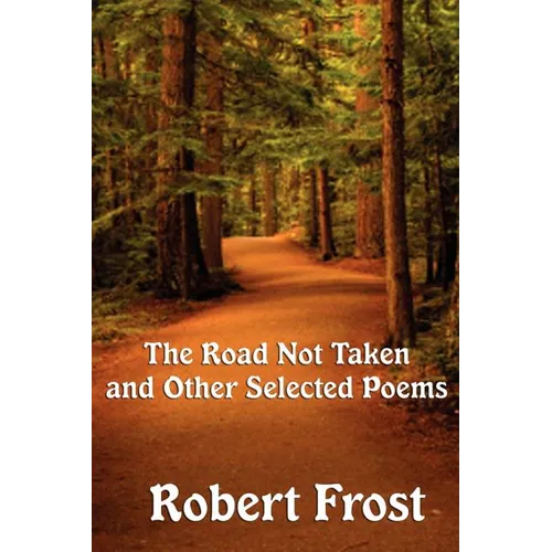 The Road Not Taken and Other Selected Poems - Paperback