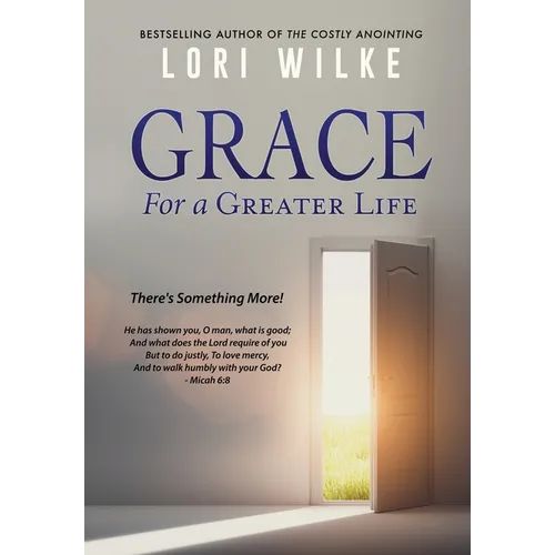 Grace for a Greater Life: There's Something More! - Hardcover