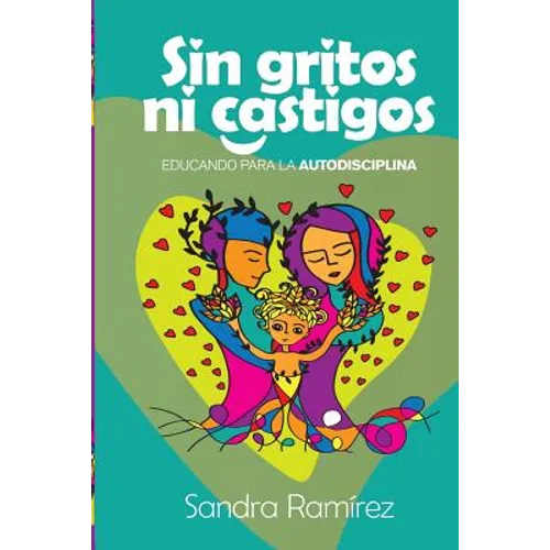 Sin Gritos Ni Castigos: Educando para la autodisciplina - Paperback