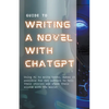 Guide to Writing a Novel With ChatGPT - Paperback