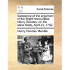 Substance of the argument of the Right Honourable Henry Dundas, on the slave trade, April 23, 1792. - Paperback