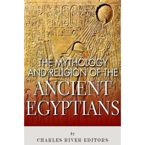 The Mythology and Religion of the Ancient Egyptians - Paperback