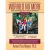 Worried No More: Help and Hope for Anxious Children - Paperback