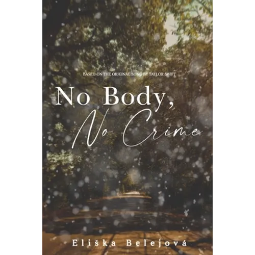 No Body, No Crime: Inspired by the original song by Taylor Swift - Paperback