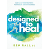 Designed to Heal: 365 Daily Inspirations for Health and Wholeness - Paperback